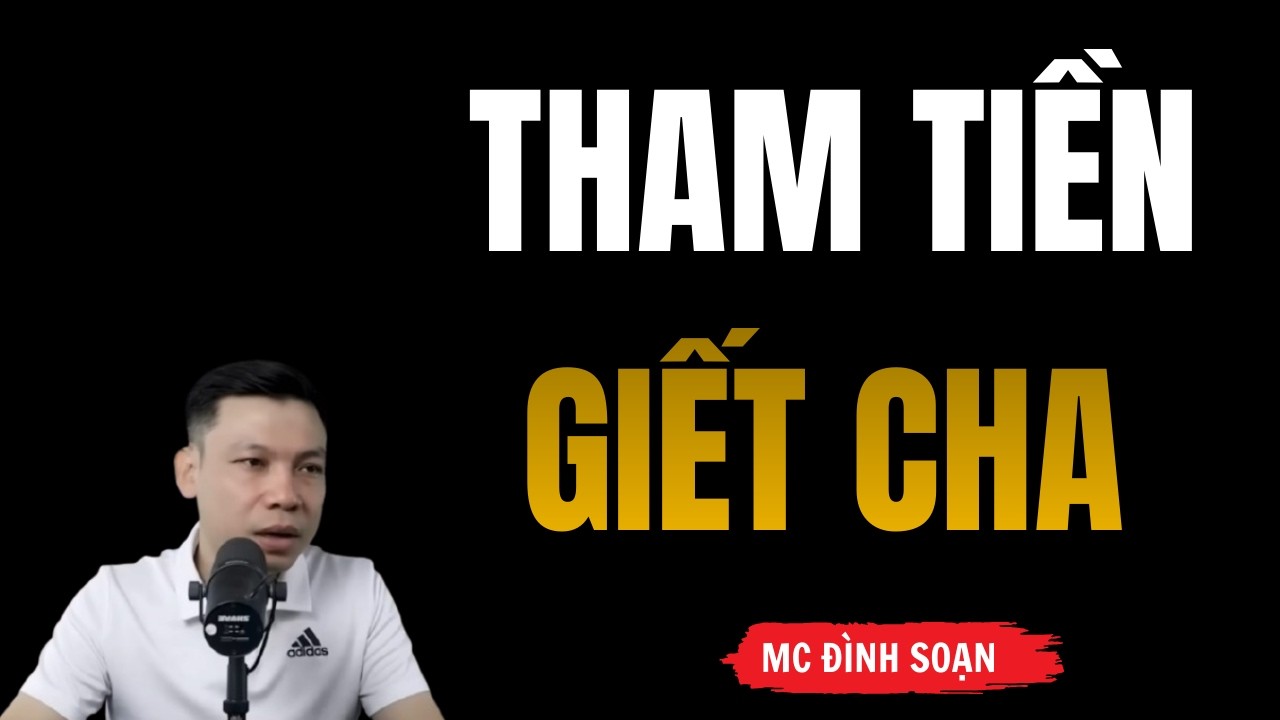Truyện Ma Có Thật: Tham Tiền Giết Cha – Ác Nghiệp Lòng Tham Và Cái Kết Rùng Rợn | MC Đình Soạn Kể