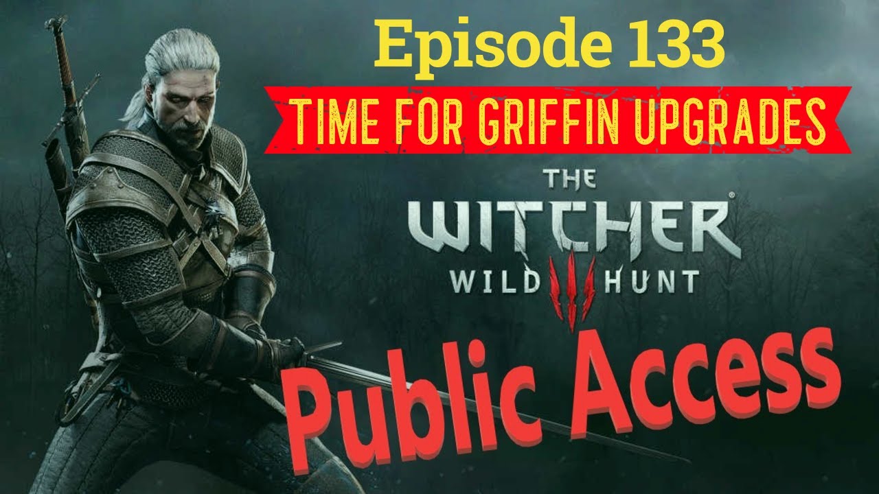 Witcher 3: Wild Hunt - Episode 133 ~ Time For Griffin Upgrades