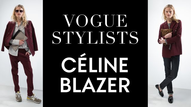 Two Ways to Style This Season&rsquo;s Must-Have Blazer by C&eacute;line &ndash; Vogue Stylists