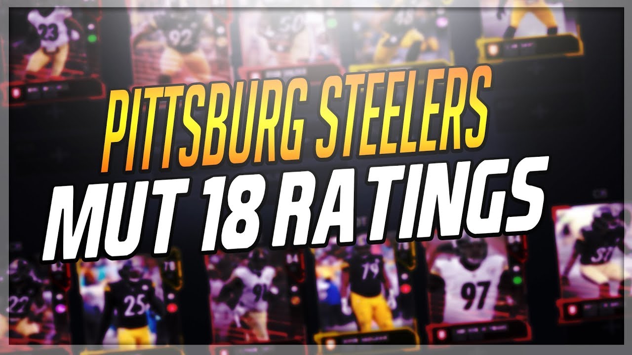 MUT 18 PITTSBURGH STEELERS ULTIMATE TEAM RATINGS!!! COMPLETE TEAM RATINGS!!!