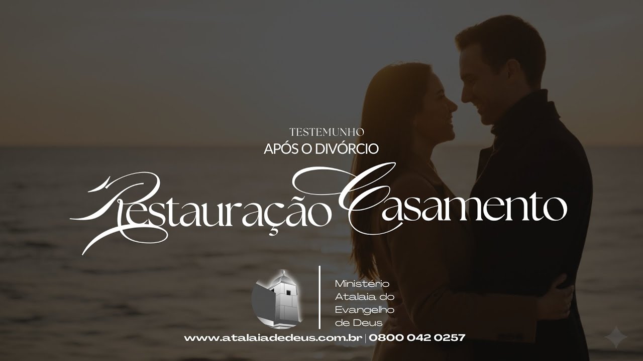 TESTEMUNHO DE RESTAURAÇÃO DE CASAMENTO APOS DIVORCIO