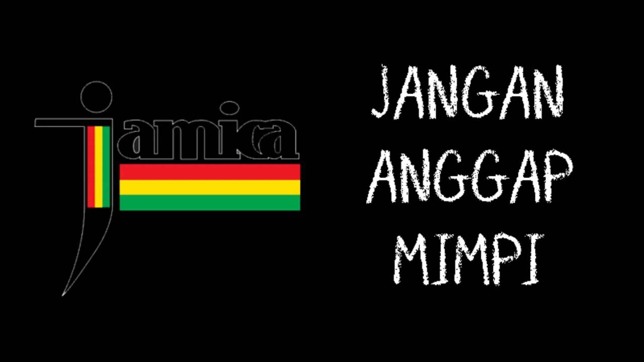 Jamica ~ Jangan anggap mimpi ini lirik