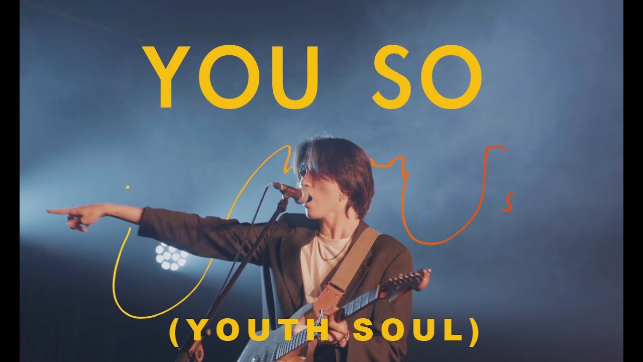 I Mean Us - You So (Youth Soul) 【Official Live Video】