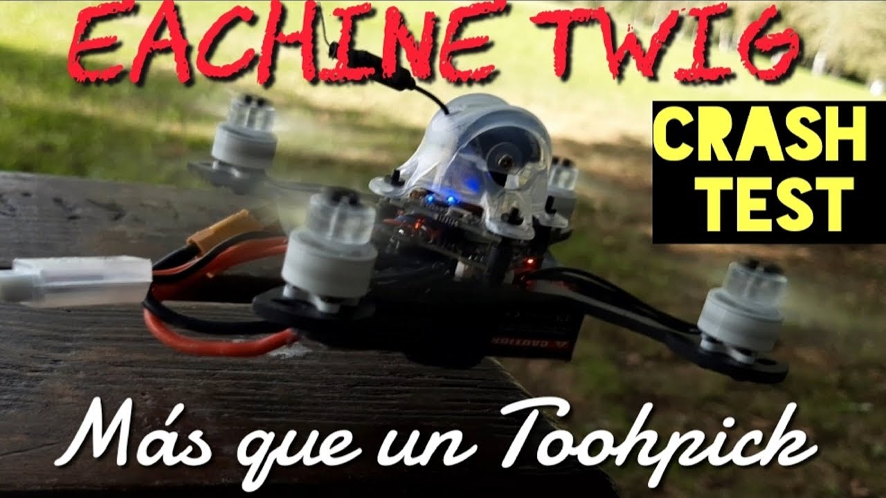 Eachine TWIG: MÁS QUE UN TOOTHPICK (CRASHTEST bonus)