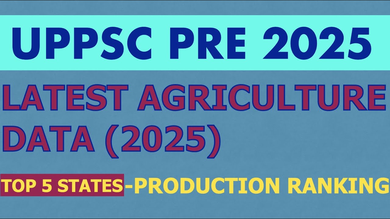 LATEST AGRICULTURE DATA 2025 PRODUCTION MISCELLANEOUS ECONOMY DATA| UPPCS PRE 2025 MOST IMPORTANT