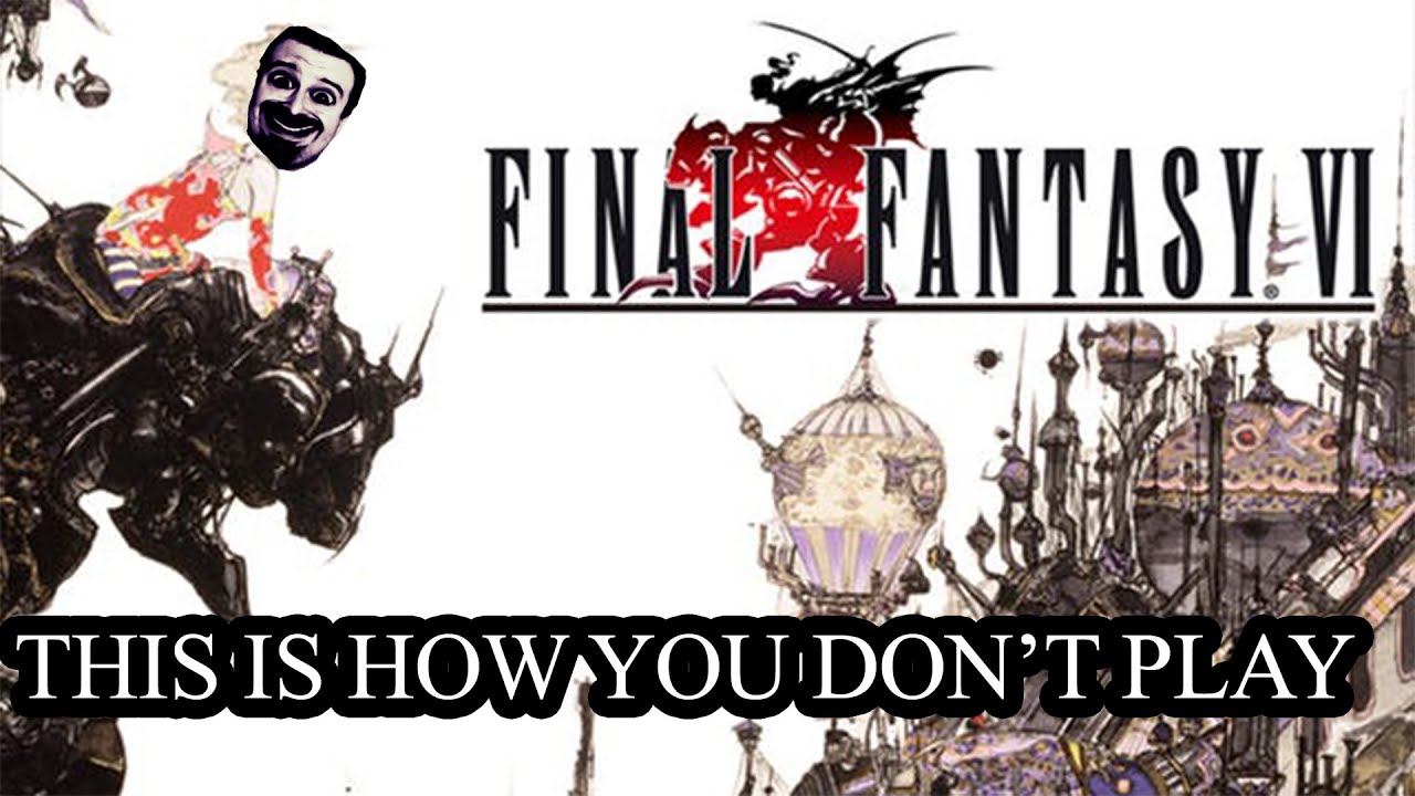 This Is How You DON'T Play Final Fantasy 6: 2019 Run (0utsyder Edition)