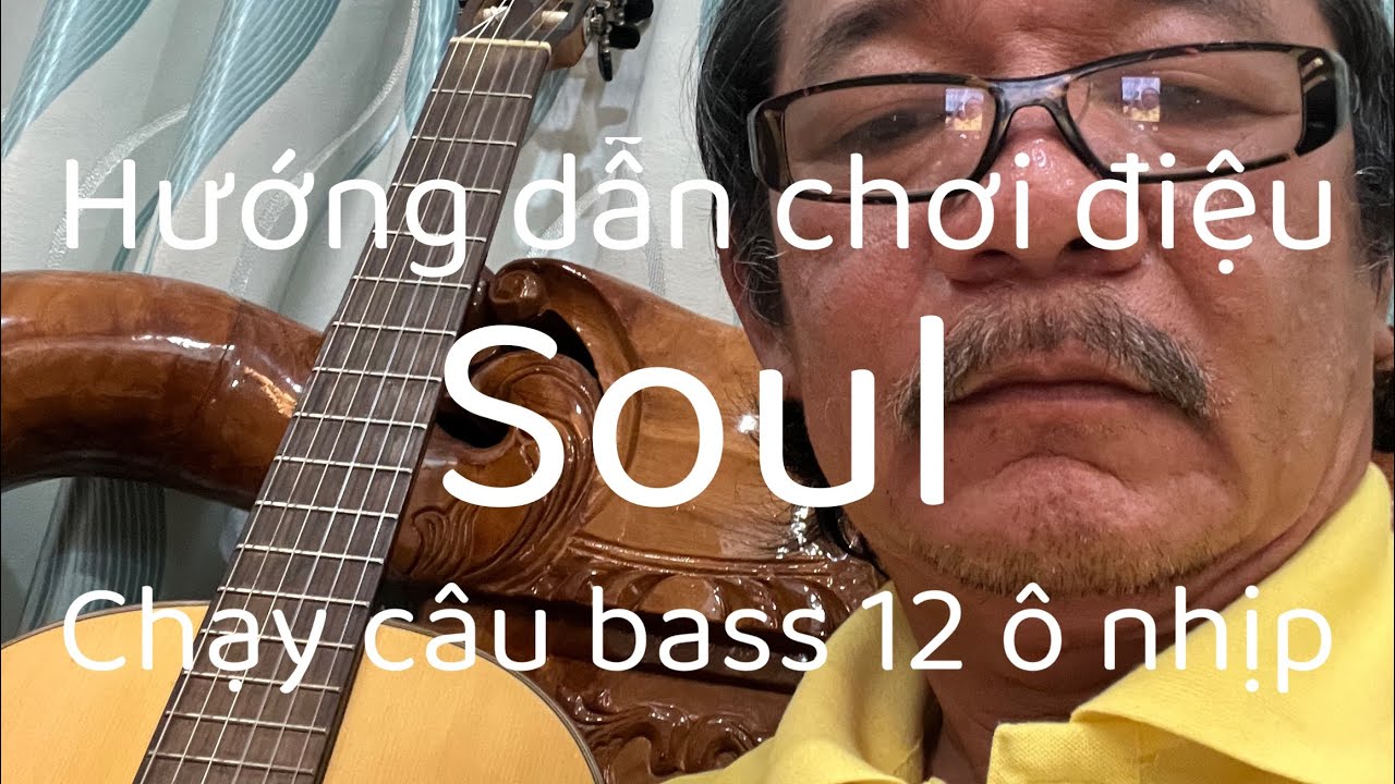 Bài 58: Hướng dẫn đệm điệu SOUL . Chạy câu BASS 12 ô nhịp. Dễ hiểu,dễ học , dễ nhớ…