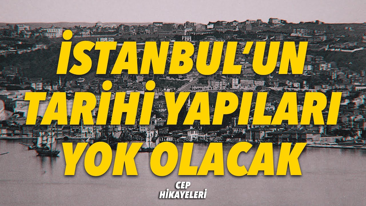 İstanbul'un Tarihi Yapıları Yok Olacak / Cep Hikayeleri - Ekstra