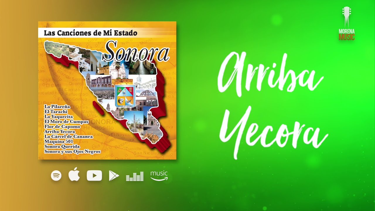 ARRIBA YECORA - SONORA LAS CANCIONES DE MI ESTADO
