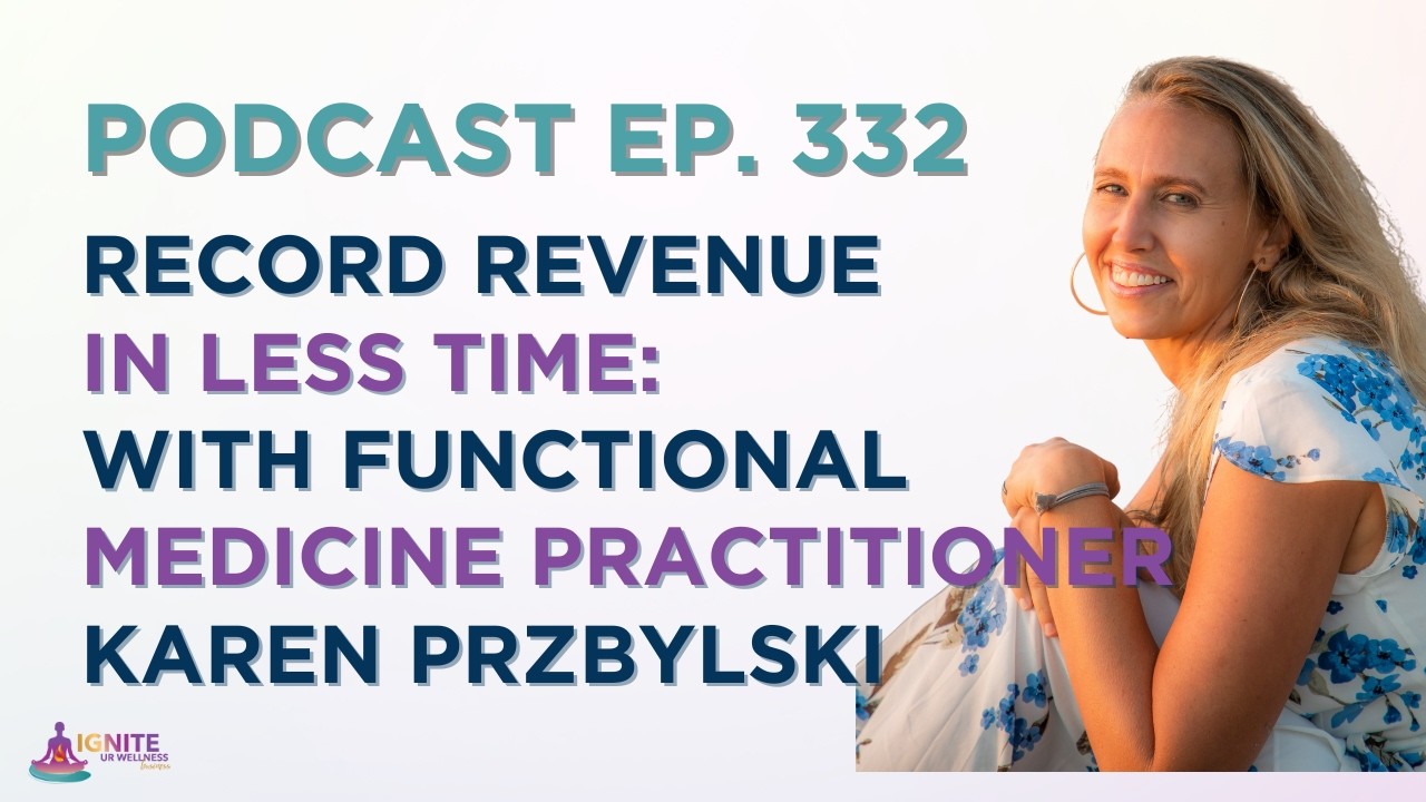 Record Revenue in Less Time: With Functional Medicine Practitioner Karen Przbylski