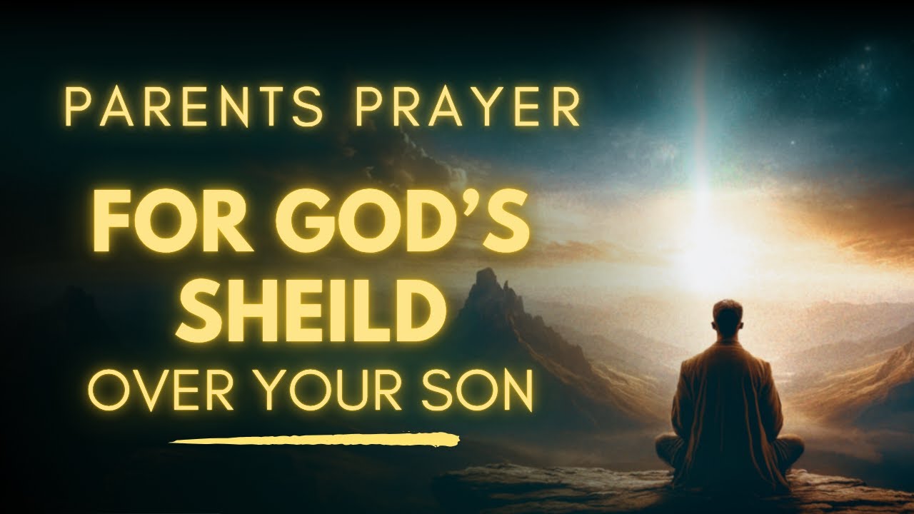 PRAYER for Son's Protection | Be My Son's Shield, Lord | Daily Prayer for Son's Safety