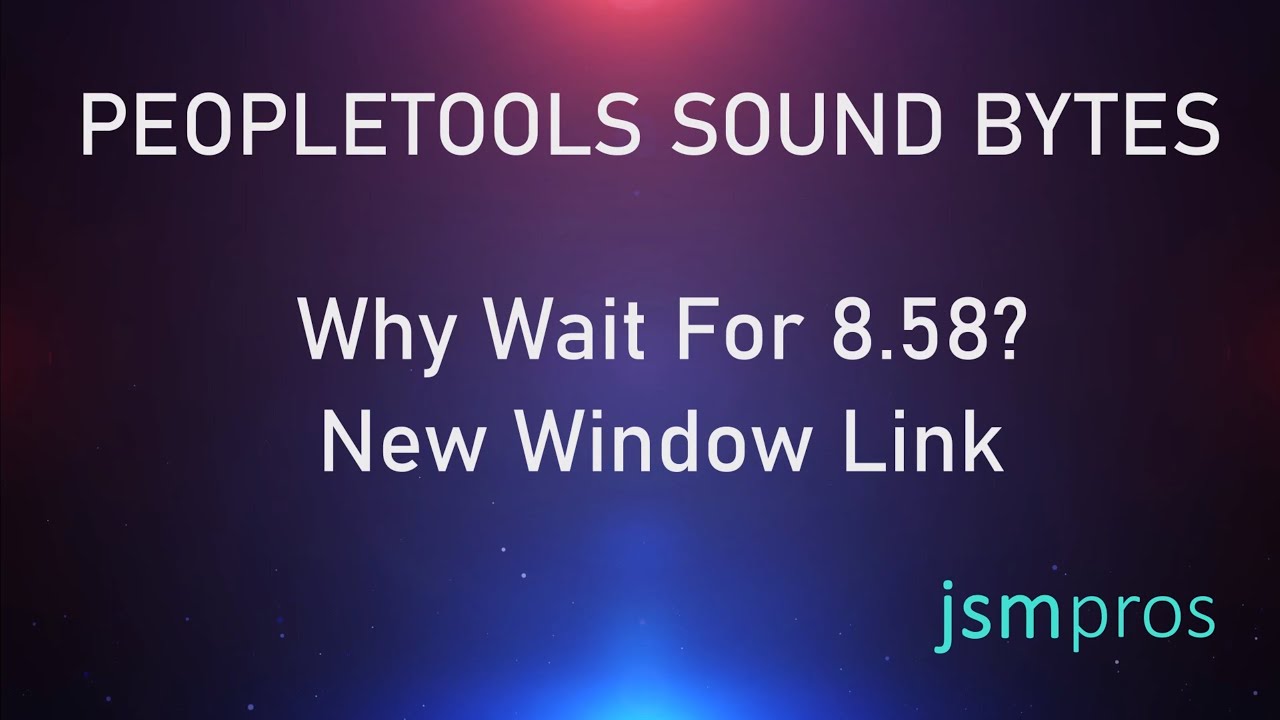 PeopleTools Sound Bytes Episode 3: New Window Link