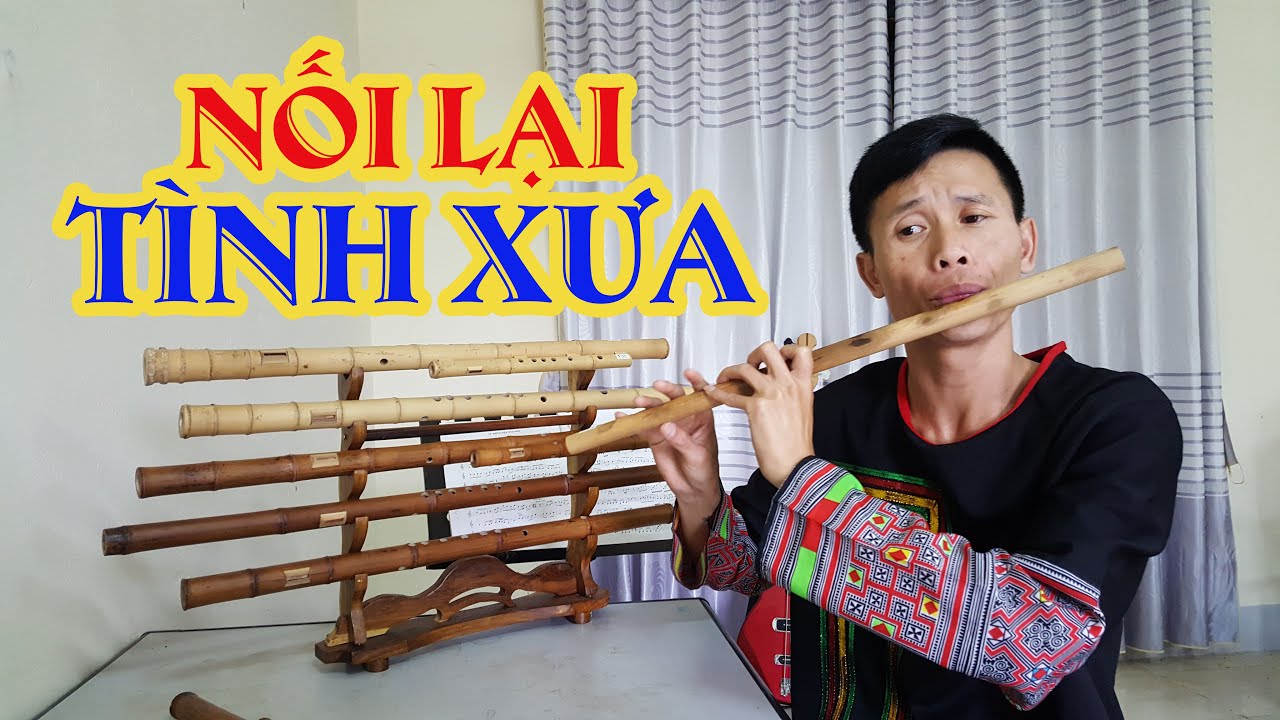 NỐI LẠI TÌNH XƯA - SÁO TRÚC - TRUNG SÁO