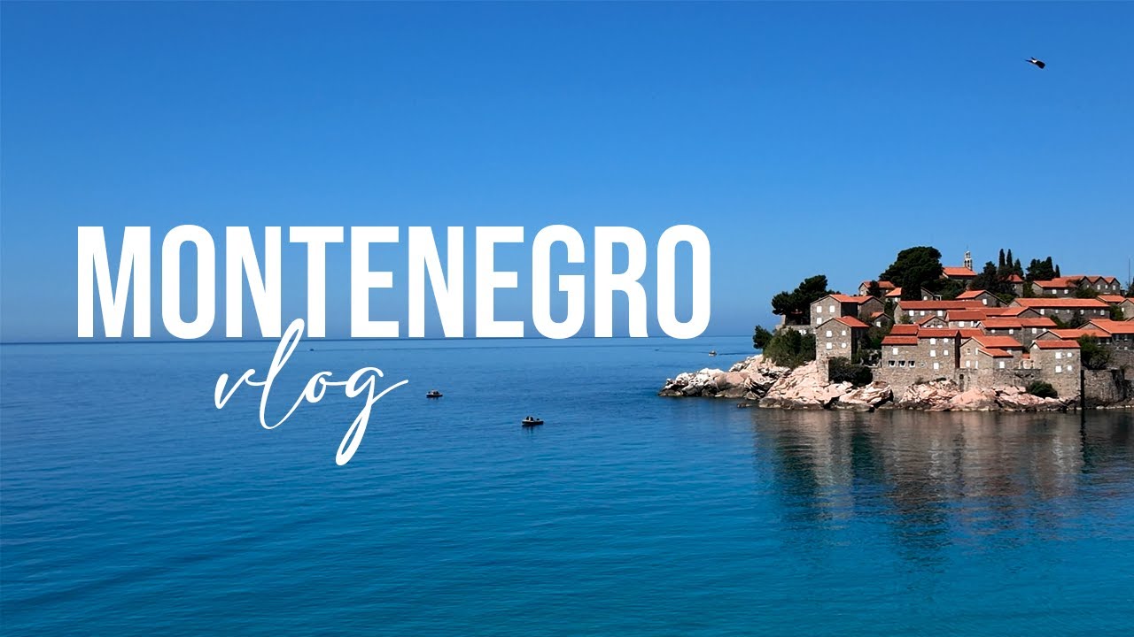 Montenegro vlog | Podgorica, Sveti Stefan, Budva və Kotor