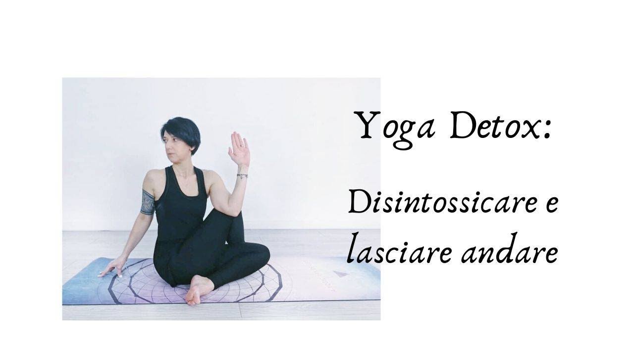 Yoga Detox: Detossinare e lasciare andare