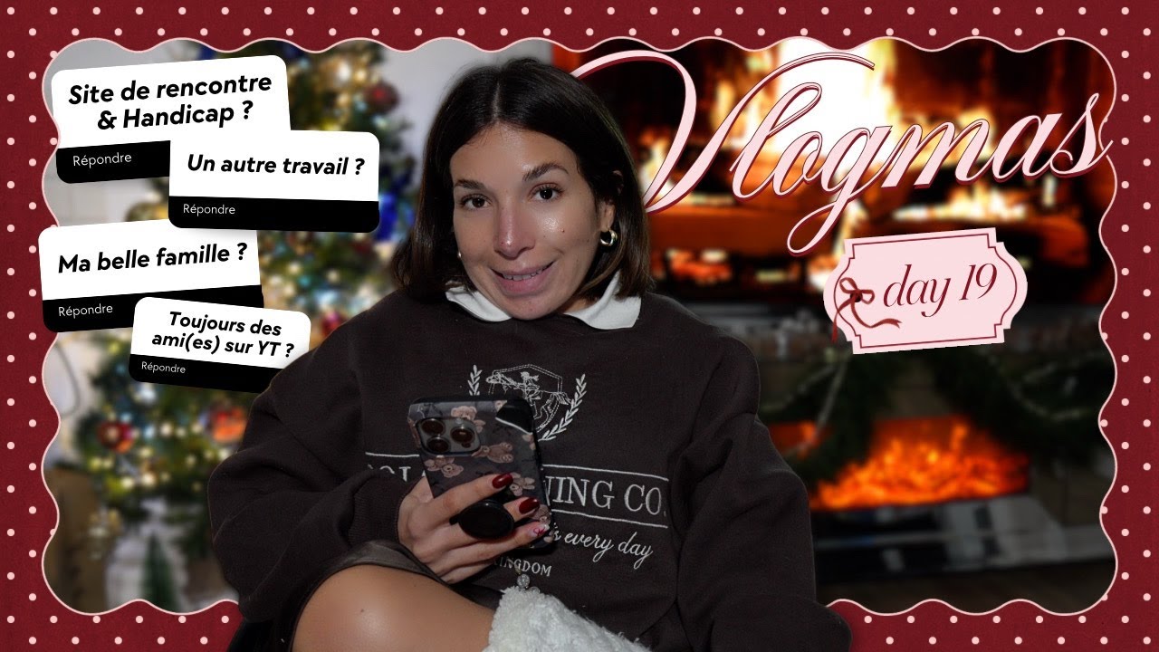 Je r&eacute;ponds &agrave; toutes vos questions - VLOGMAS 19