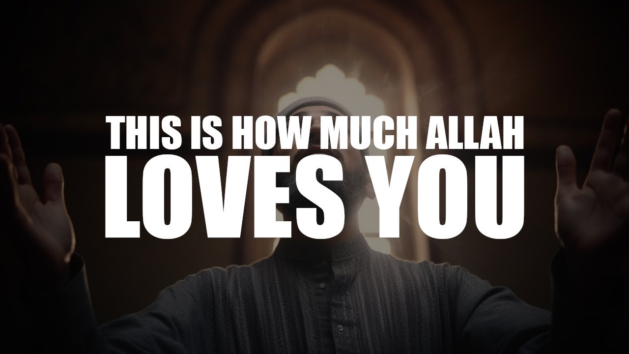O MUSLIM, THIS IS HOW MUCH ALLAH LOVES YOU!