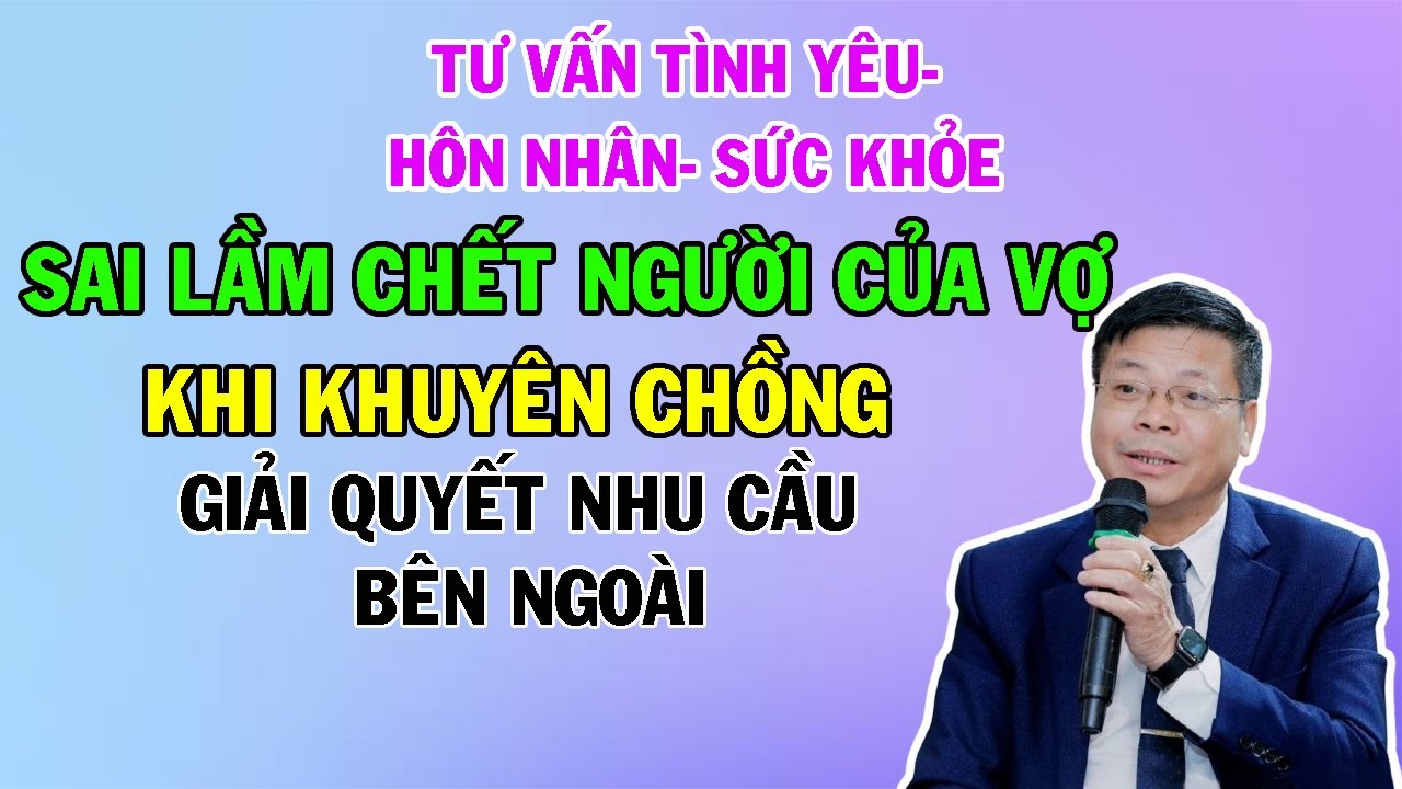 Sai Lầm Chết Người Của Vợ Khi Khuyên Chồng “Giải Quyết Nhu Cầu” Bên Ngoài | Cửa Sổ Tình Yêu