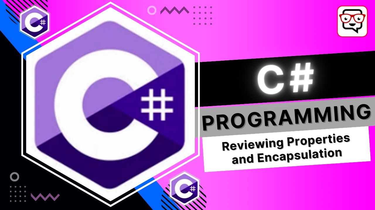 🔴 Reviewing Properties and Encapsulation • C# Programming • C# Tutorial • Learn C#