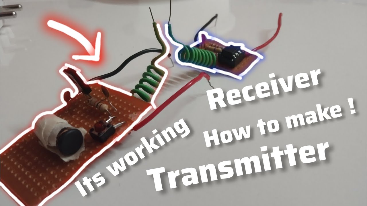 Make a simple transmitter and a receiver.With simple components with circuit diagram. 
