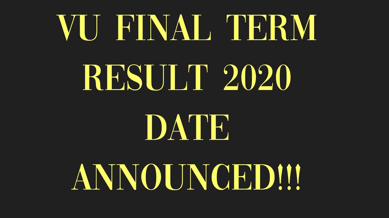 VU Final Term Result Update 2020