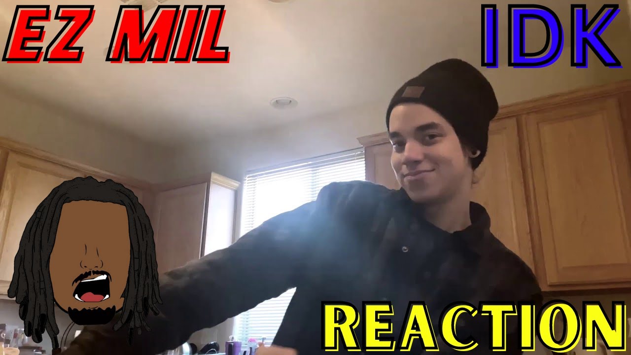 I HAD TO REVIST THIS SONG!!! EZ Mil - IDK Reaction/Review