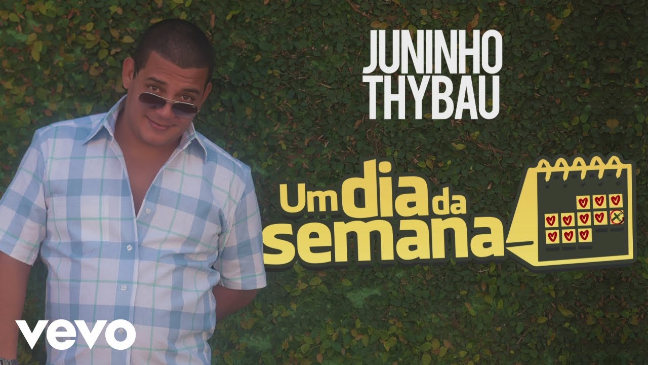 Juninho Thybau - Um Dia da Semana