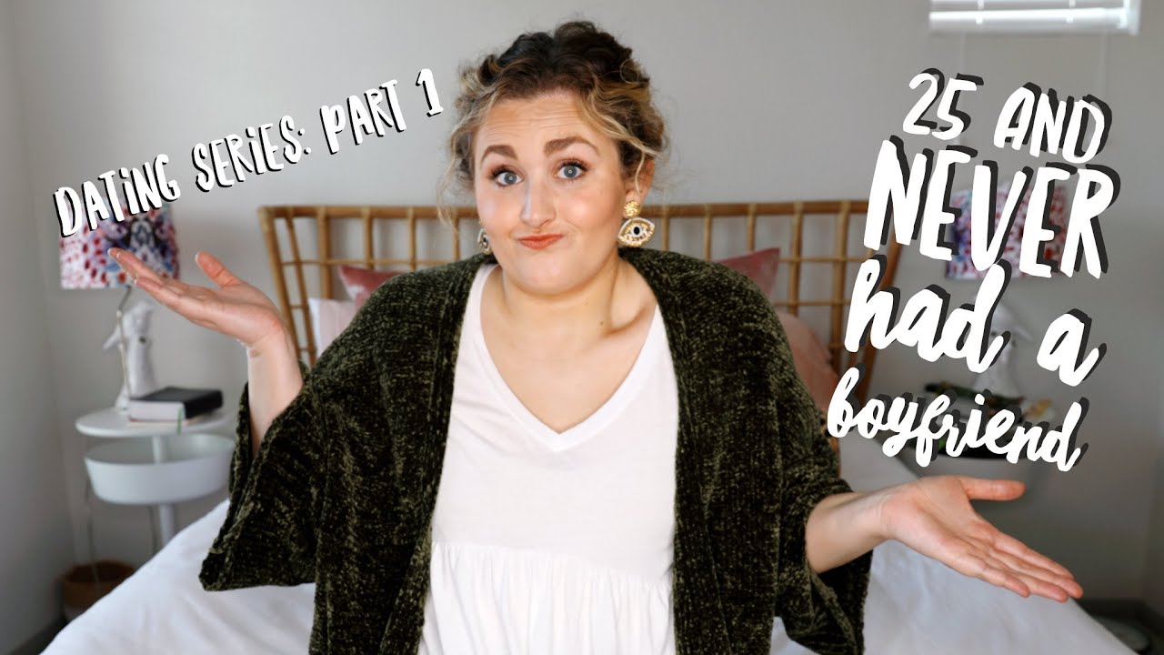 STORYTIME : 25 AND NEVER HAD A BOYFRIEND // Dating Series Part 1