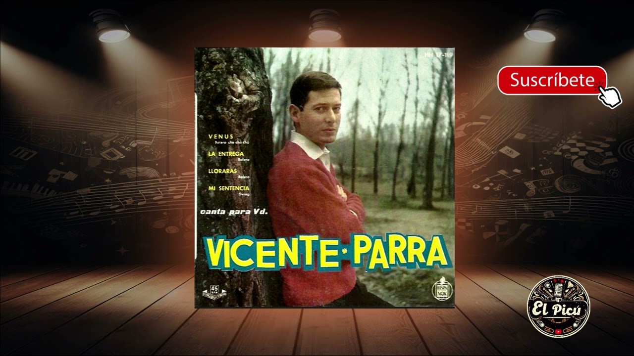 Vicente Parra - Venus / La entrega / Llorar&aacute;s / Mi sentencia