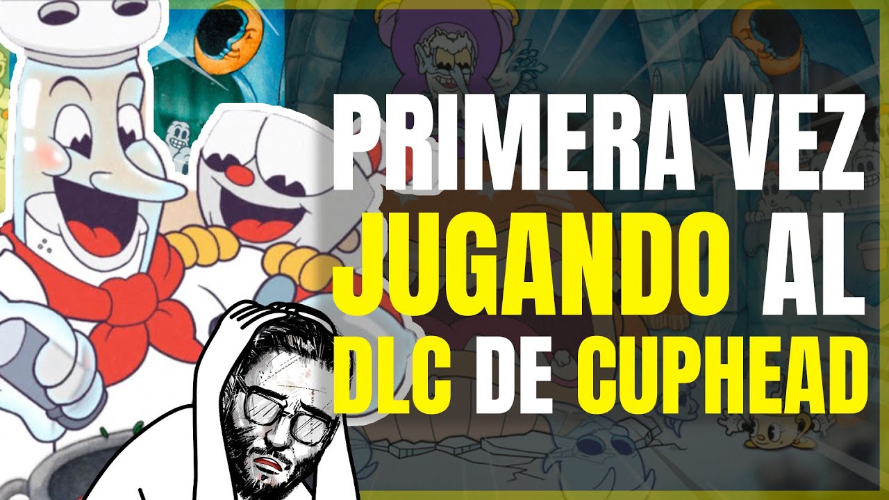 El DLC de Cuphead por PRIMERA VEZ