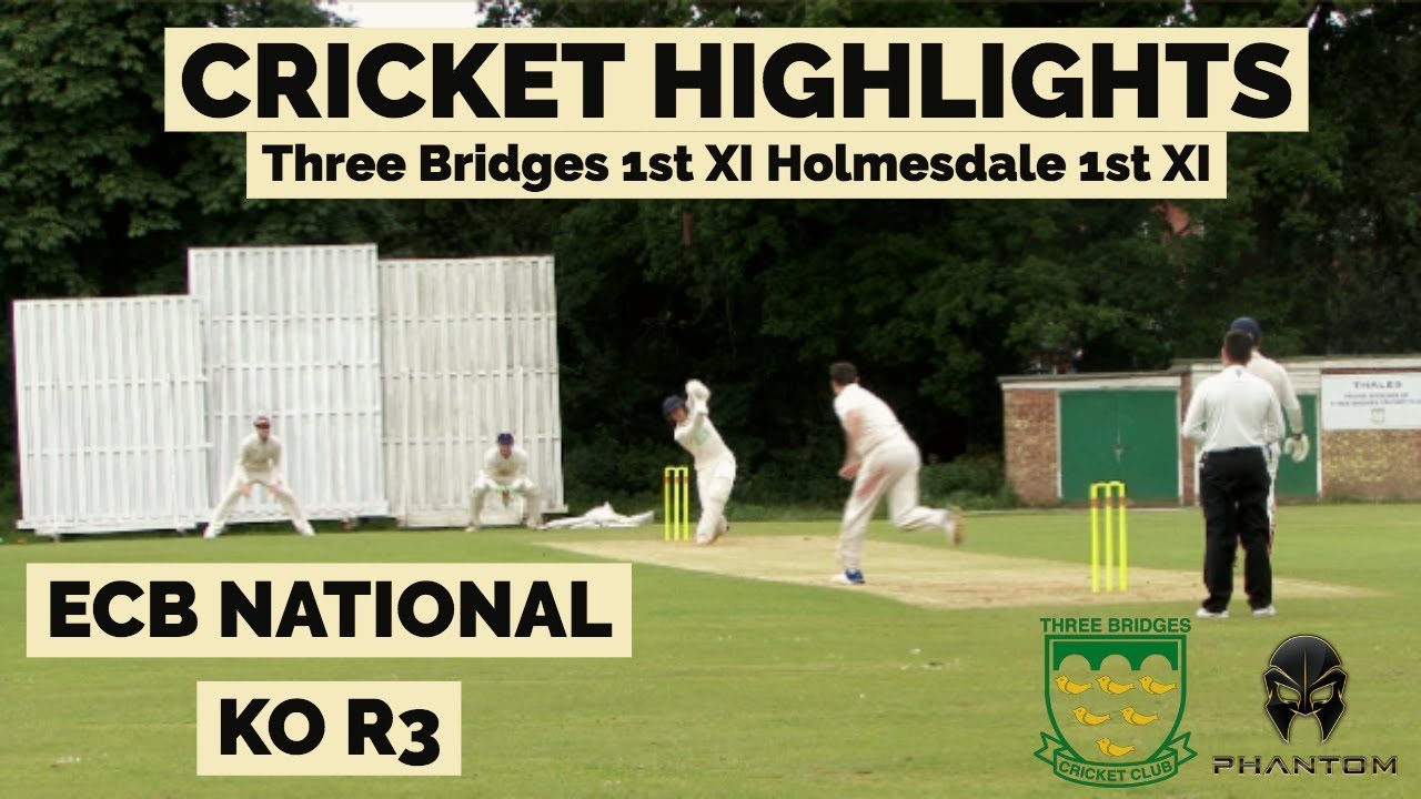ECB NATIONAL KO R3 | Three Bridges 1st XI vs Holmesdale 1st XI | CRICKET HIGHLIGHTS
