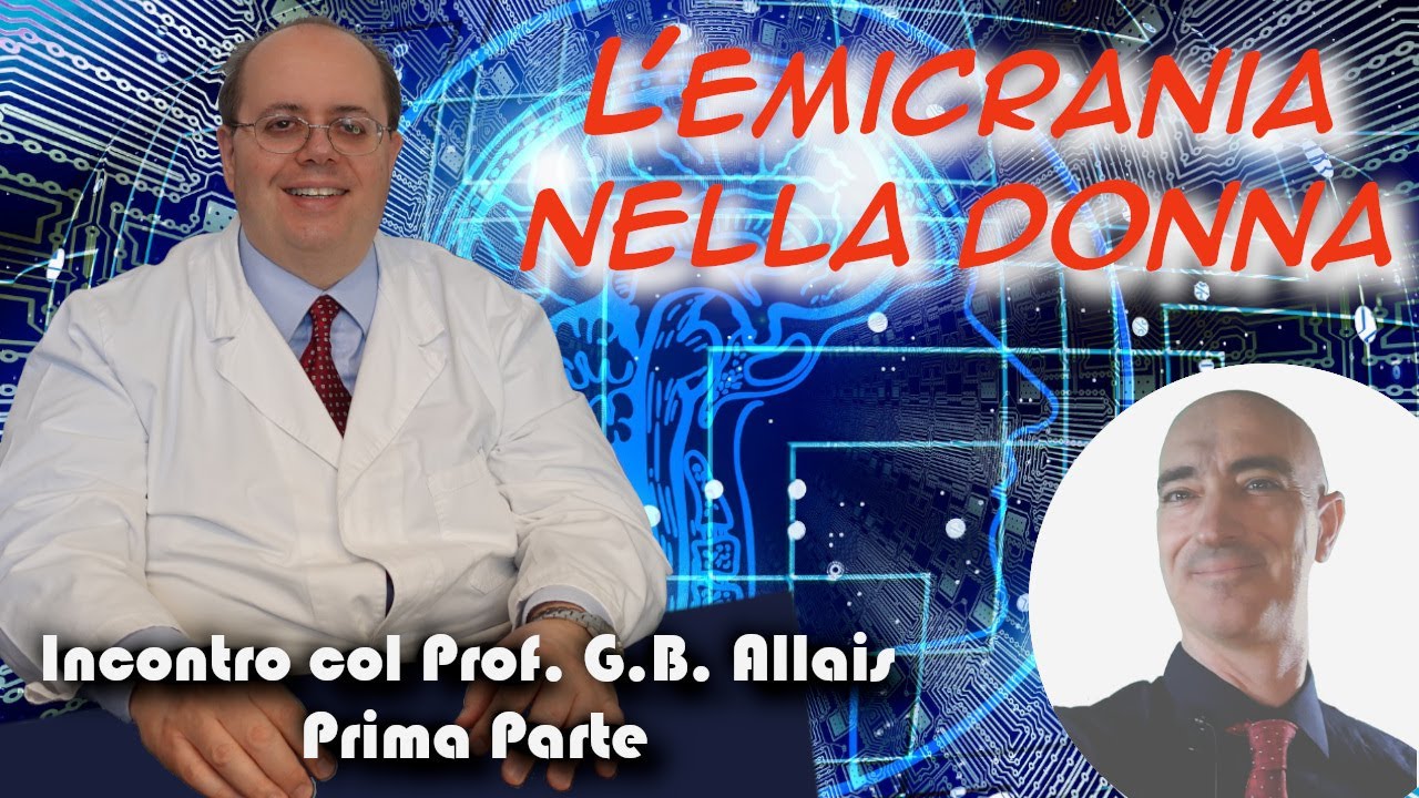 L'EMICRANIA NELLA DONNA - INCONTRO CON IL PROF. G.B. ALLAIS - PARTE 1