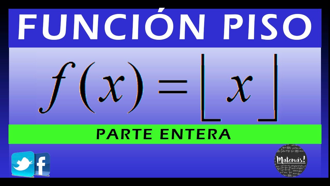 Función Piso. Parte entera. Explicación Inicial. Ejemplo 1