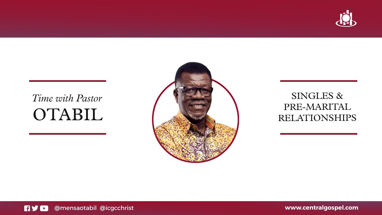 Singles And Pre-Marital Relationships  ||  Time With Pastor Mensa Otabil