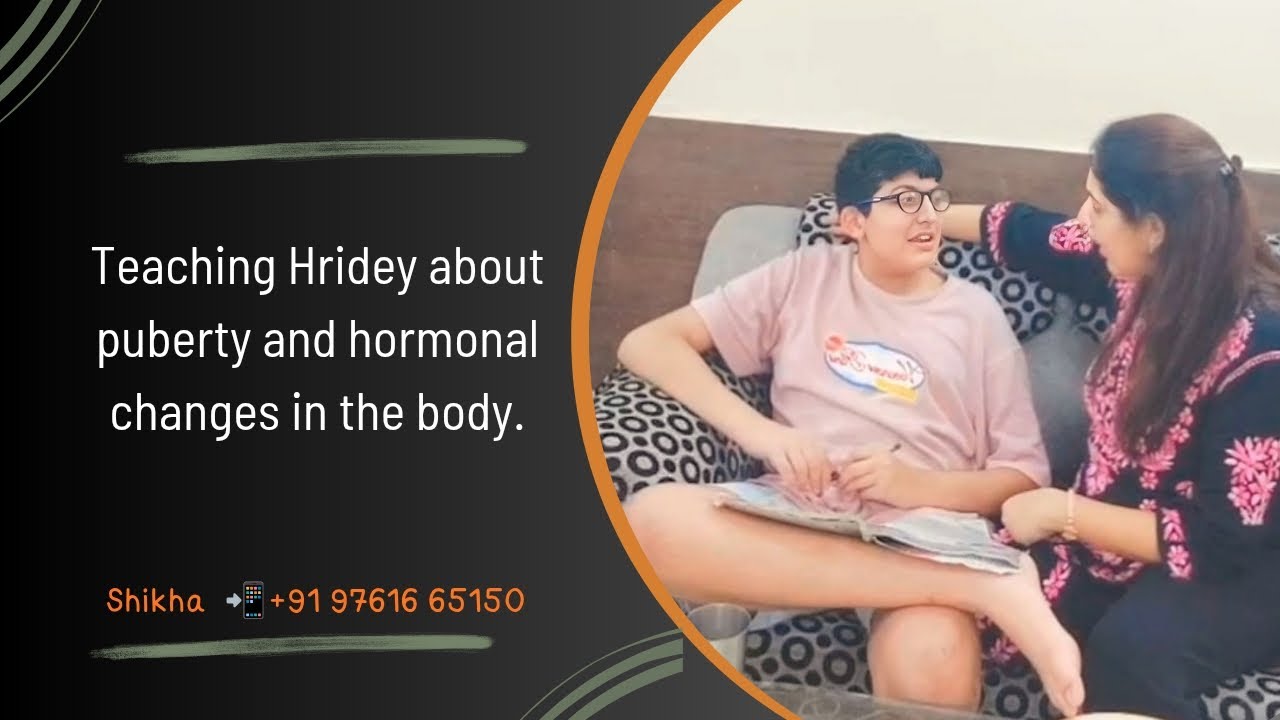 Teaching Hridey about puberty and hormonal changes in the body. | Shikha | Hridey |All About Autism
