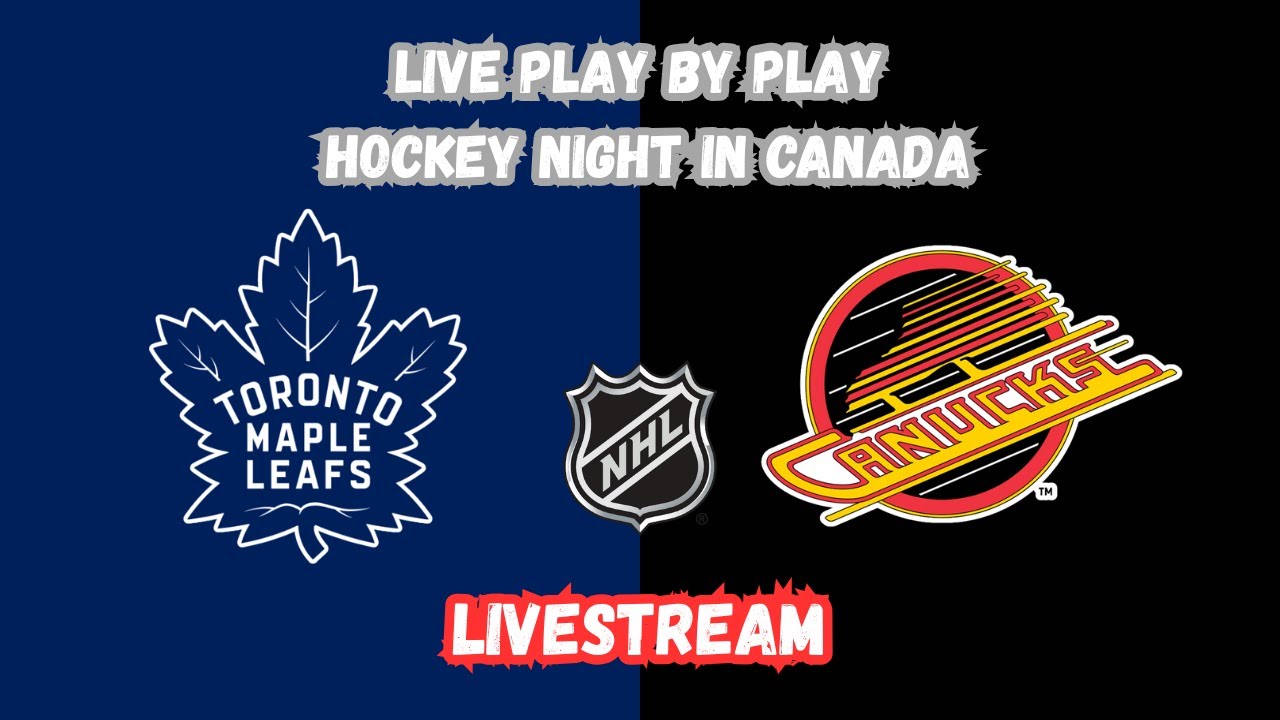 Toronto Maple Leafs at Vancouver Canucks | Hockey Night in Canada | Livestream