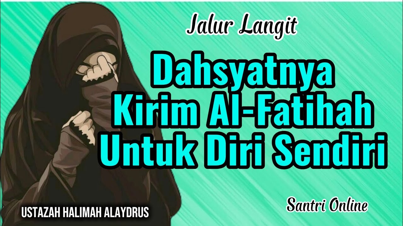Dahsyatnya Kirim Al-Fatihah Untuk Diri Sendiri || Ustazah Halimah Alaydrus || Santri Online