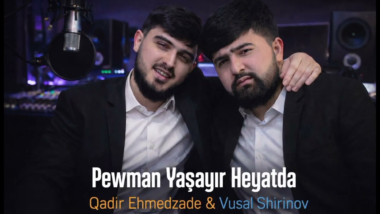 Qadir Ehmedzade & Vusal şirinov 