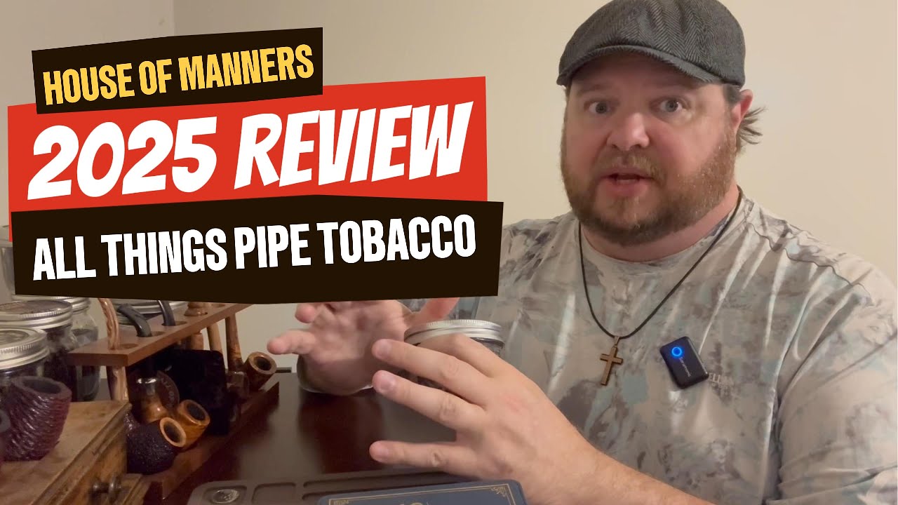 2025 Pipe Tobacco Review from House of Manners #ytpc #pipetobacco #gentleman