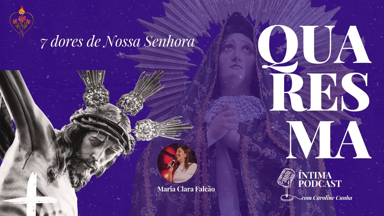 7 dores de Nossa Senhora - episódio #04