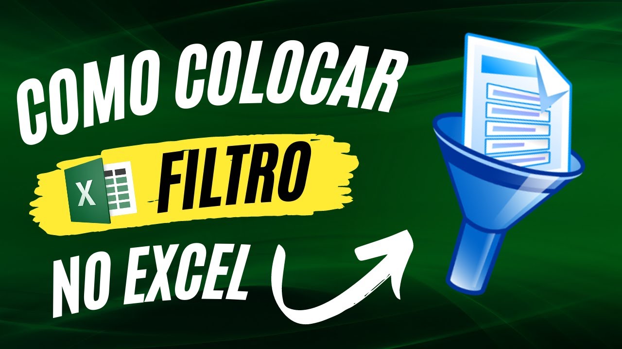 Como Colocar Filtro no Excel - Aprenda o Passo a Passo para Inserir Filtro em Tabelas e Planilhas