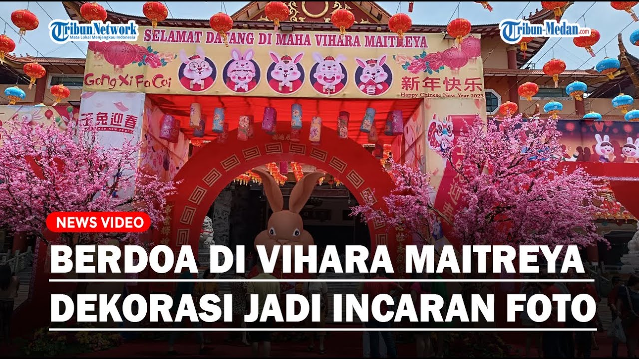 Ribuan Umat Berdoa di Vihara Maitreya Medan, Ragam Dekorasi Jadi Incaran Berfoto