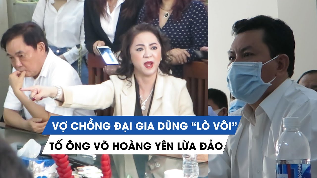 Tranh c&atilde;i nảy lửa khi vợ chồng đại gia Dũng &ldquo;l&ograve; v&ocirc;i&rdquo; gặp &ocirc;ng V&otilde; Ho&agrave;ng Y&ecirc;n