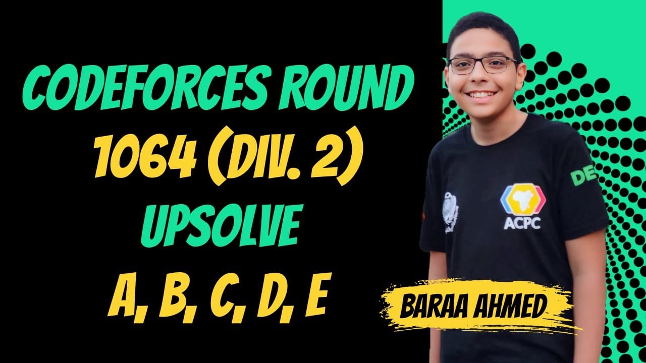 Codeforces Round 1064 (Div. 2) Upsolve (A, B, C, D, E)