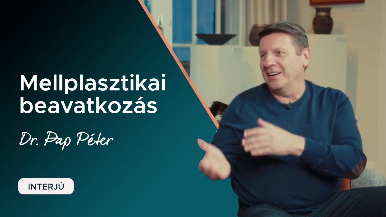Minden, amit tudnod kell egy mellplasztikai beavatkozás előtt! - Interjú Dr. Pap Péterrel