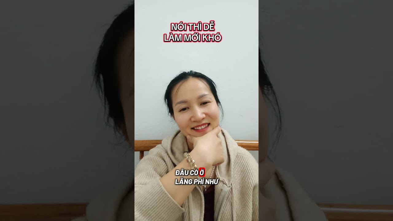 NÓI THÌ DỄ, LÀM MỚI KHÓ