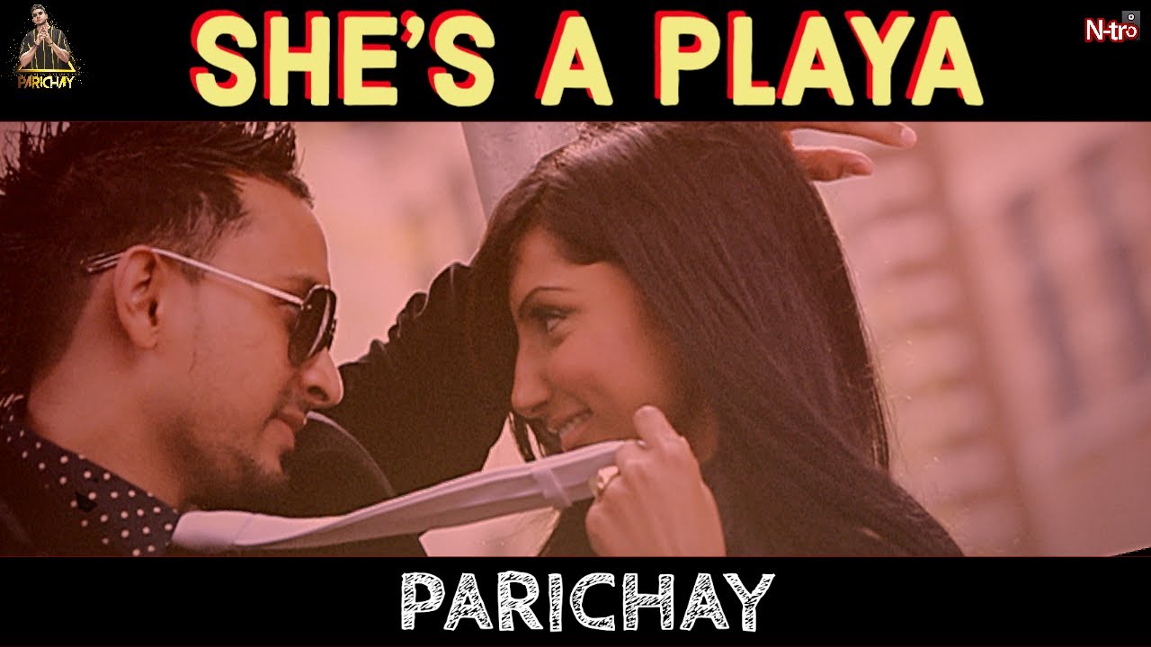 Parichay | She's A Playa (Official Music Video)