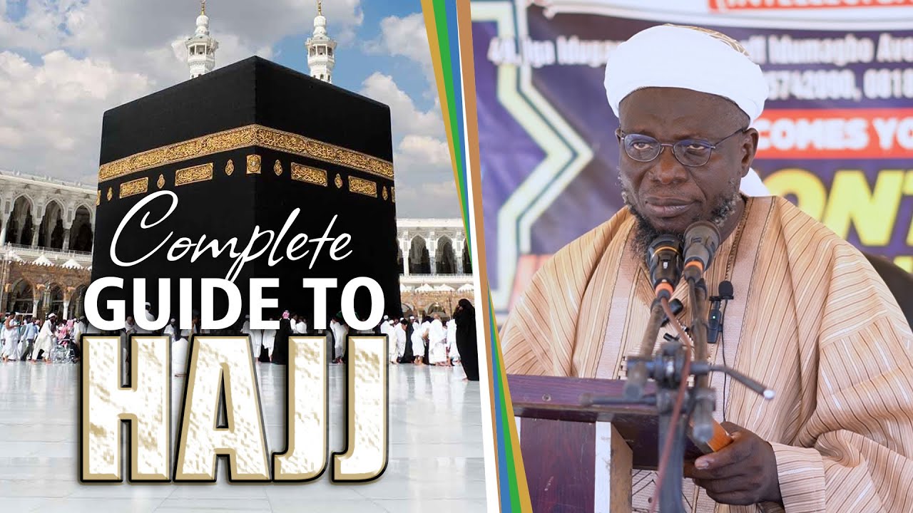 Complete Guide to Hajj: Step-by-Step Guide on how to perform Hajj | Dr. Sharafudeen Gbadebo Raji