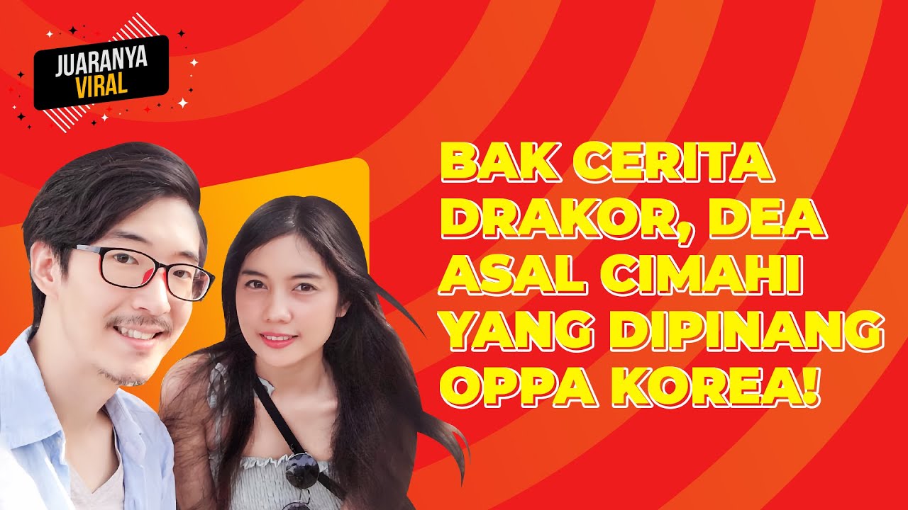 BAK CERITA DRAKOR, DEA ASAL CIMAHI YANG DIPERSUNTING OPPA KOREA, OM KIM! - JUARANYA VIRAL