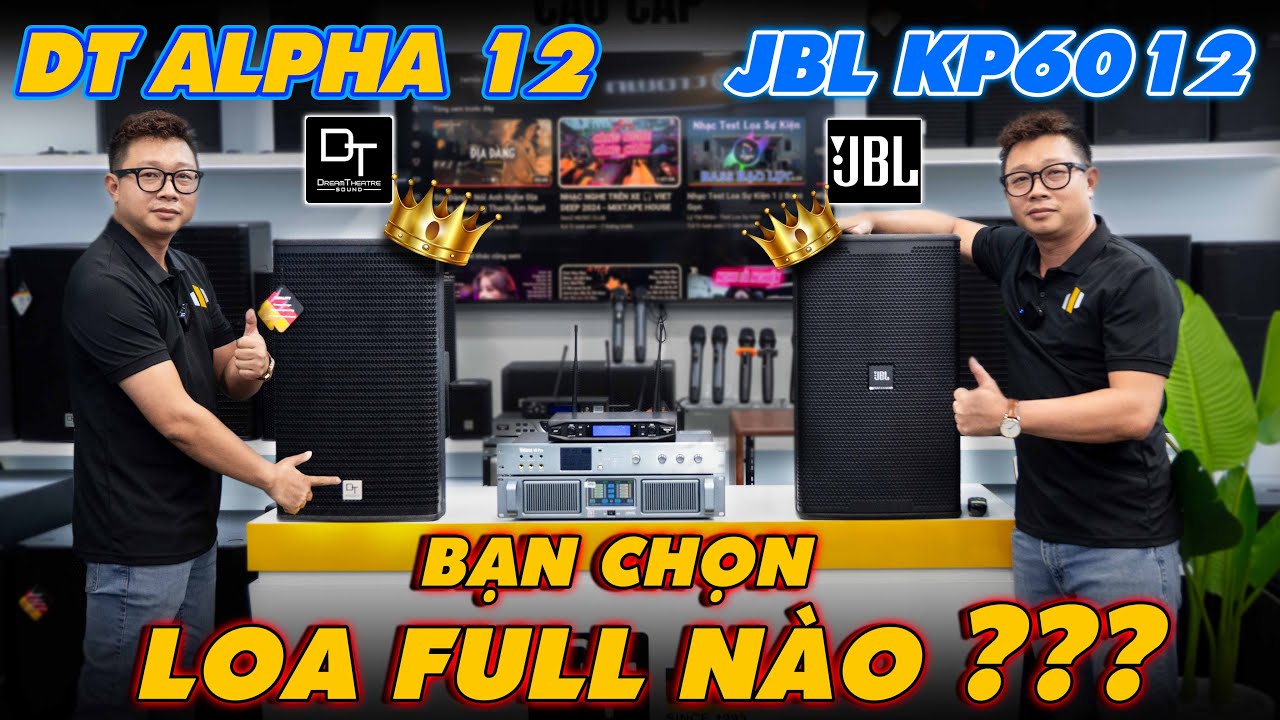 So Sánh Loa FULL JBL KP6012 và Loa DT Alpha 12 - Bạn Chọn Loa Nào? Đâu Là Ông Vua Karaoke?